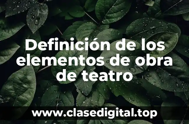 Definición de los elementos de obra de teatro