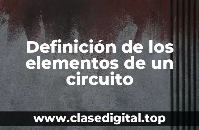 Definición de los elementos de un circuito