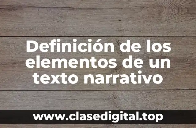 Definición de los elementos de un texto narrativo