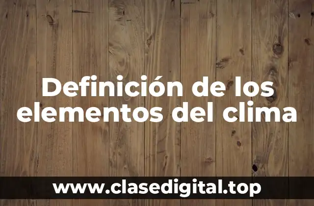 Definición de los elementos del clima