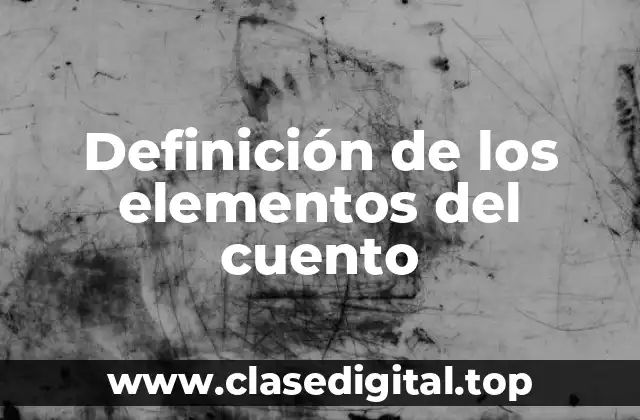 Definición de los elementos del cuento