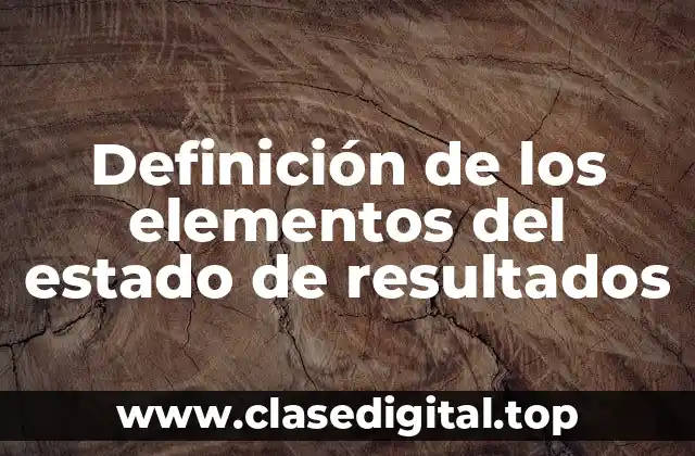 Definición de los elementos del estado de resultados
