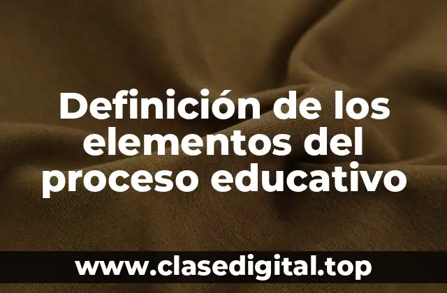 Definición de los elementos del proceso educativo