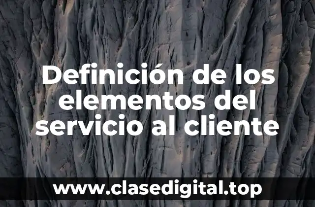 Definición de los elementos del servicio al cliente