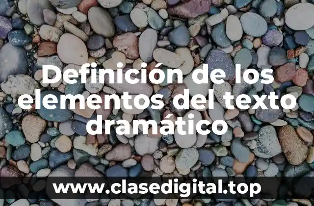 Definición de los elementos del texto dramático
