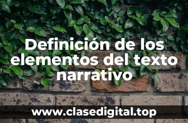 Definición de los elementos del texto narrativo