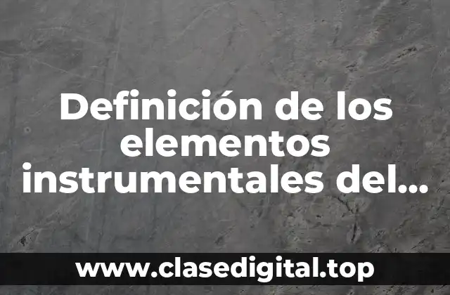 Definición de los elementos instrumentales del arte
