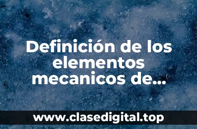 Definición técnica de los elementos mecanicos de fijación