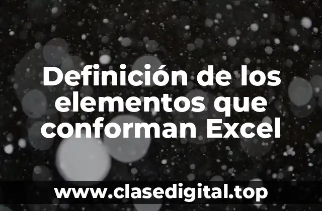 Definición de los elementos que conforman Excel