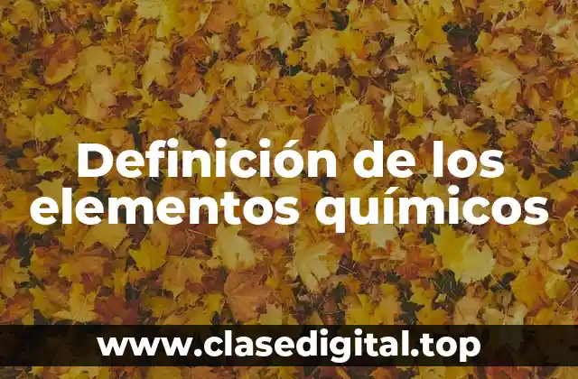 Definición de los elementos químicos