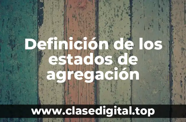 Definición de los estados de agregación
