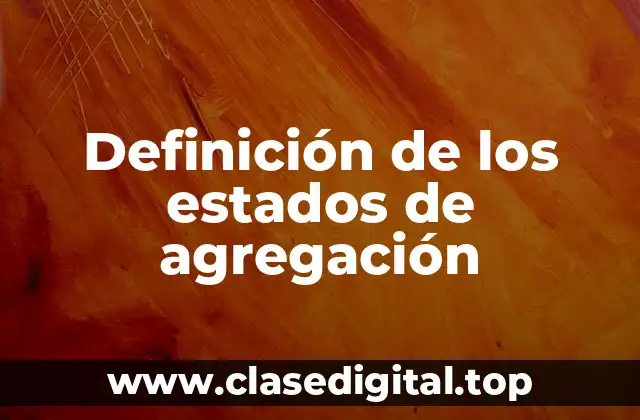 Definición técnica de los estados de agregación