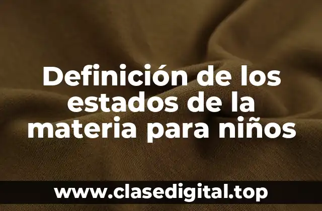 Ejemplos de los estados de la materia