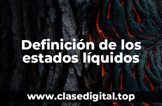 Definición de los estados líquidos
