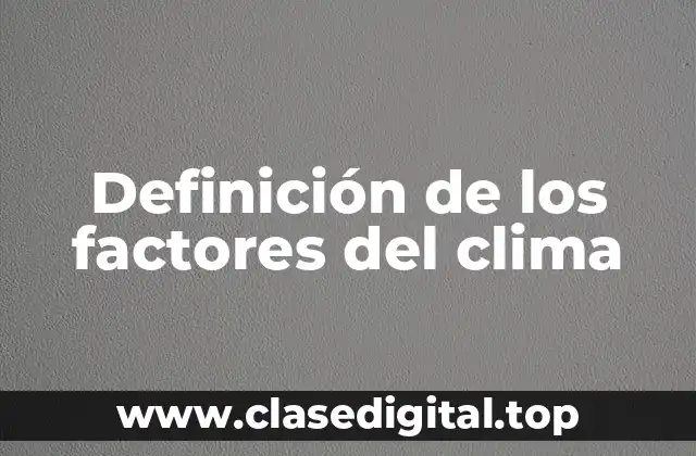 Definición de los factores del clima