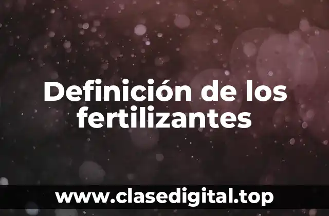 Definición de los fertilizantes
