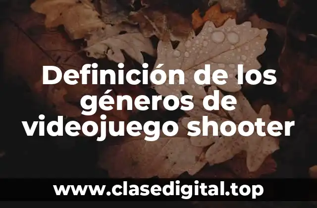 Definición de los géneros de videojuego shooter