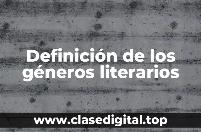 Definición de los géneros literarios