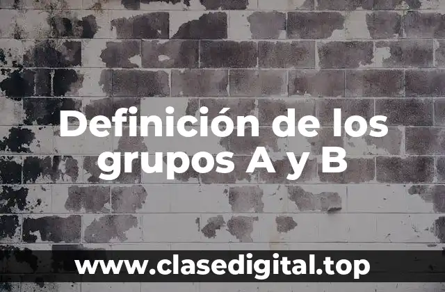 Definición de los grupos A y B