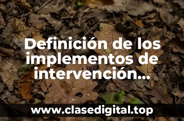 Definición técnica de implementos de intervención psicopedagógica