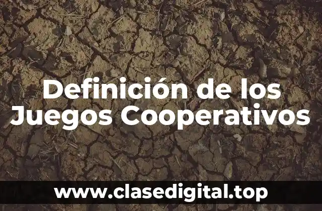 Definición de los Juegos Cooperativos