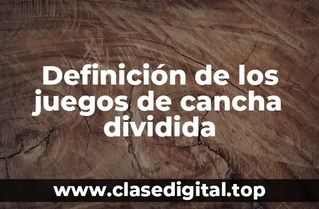 Definición de los juegos de cancha dividida