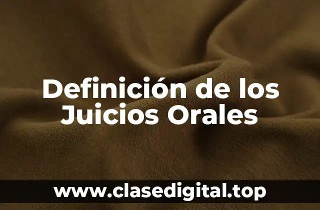 Definición de los Juicios Orales