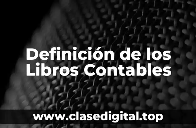 Definición de los Libros Contables