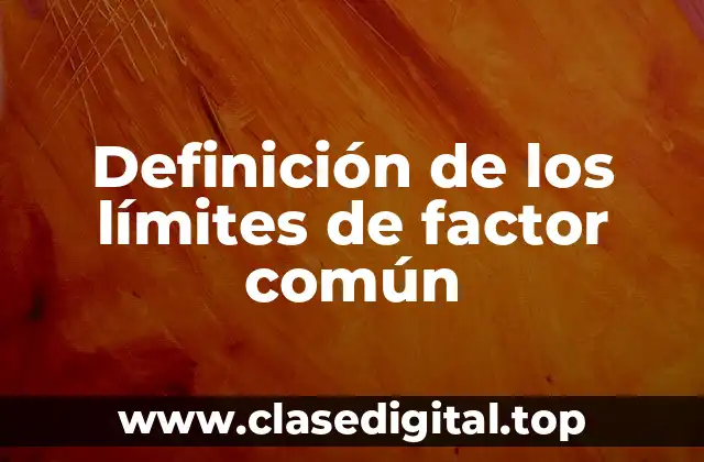 Definición de los límites de factor común