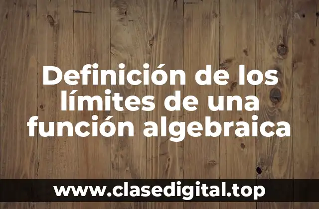 Definición de los límites de una función algebraica