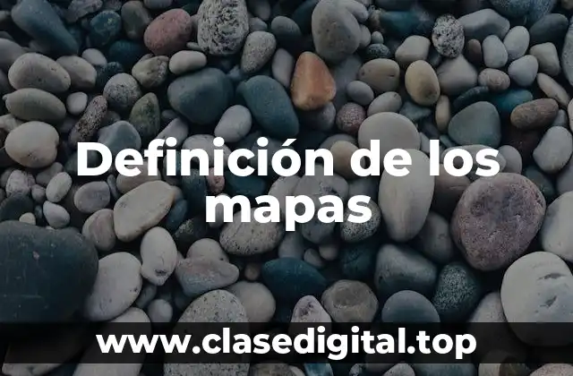 Definición de los mapas