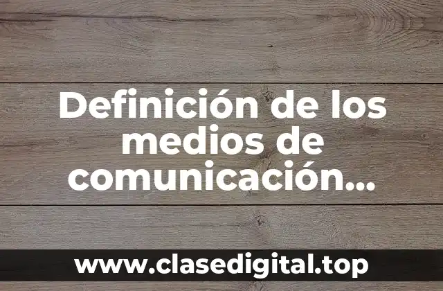 Definición de los medios de comunicación interno