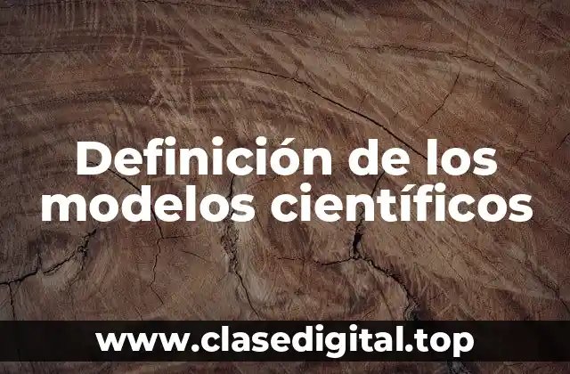 Definición de los modelos científicos
