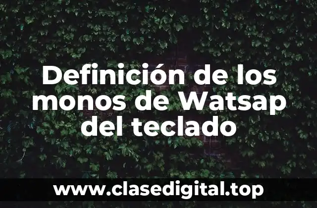 Definición de los monos de Watsap del teclado