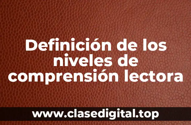 Definición de los niveles de comprensión lectora