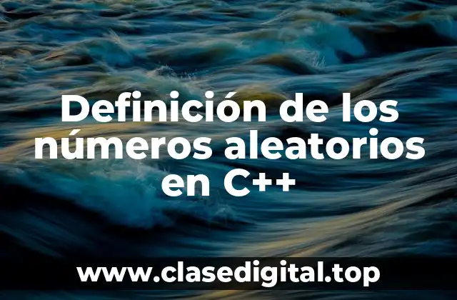 Definición de los números aleatorios en C++