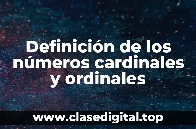 Definición de los números cardinales y ordinales