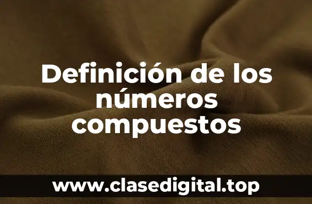 Definición técnica de números compuestos