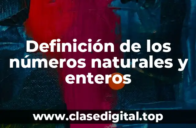 Definición de los números naturales y enteros