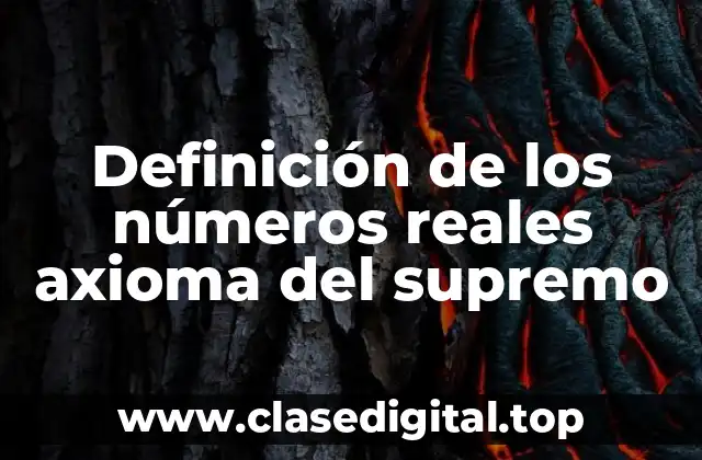 Definición de los números reales axioma del supremo