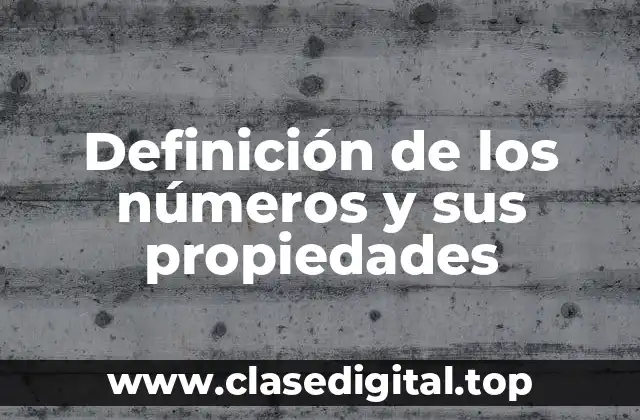 Definición de los números y sus propiedades