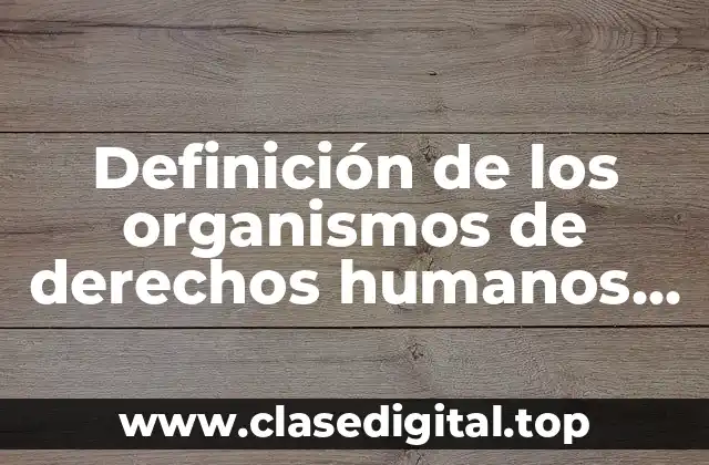 Definición de los organismos de derechos humanos en México
