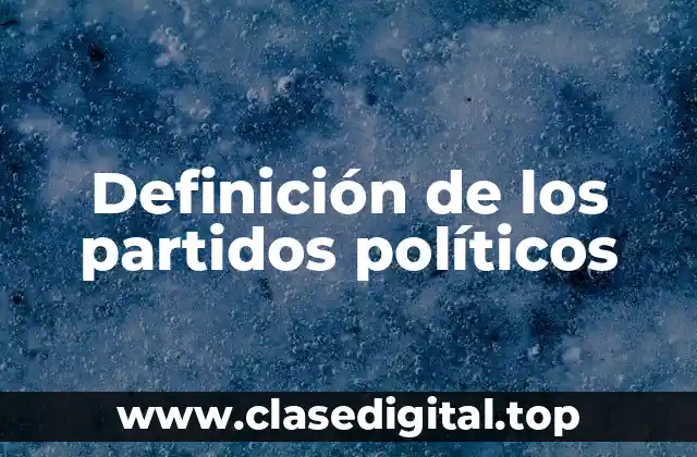Definición de los partidos políticos