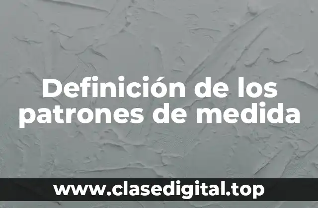 Definición de los patrones de medida