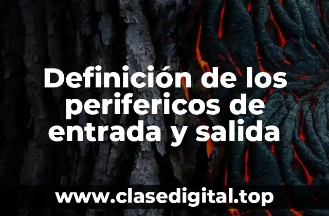 Definición de los perifericos de entrada y salida