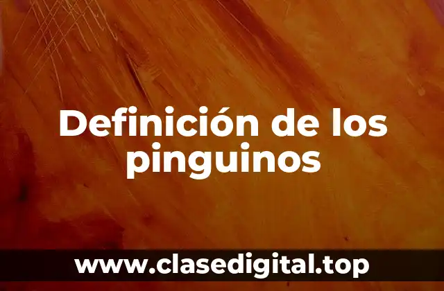 Definición de los pinguinos