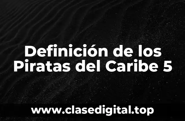 Definición de los Piratas del Caribe 5