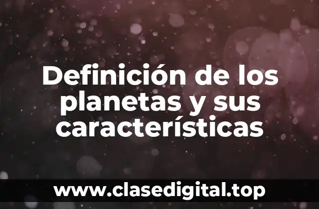 Definición de los planetas y sus características