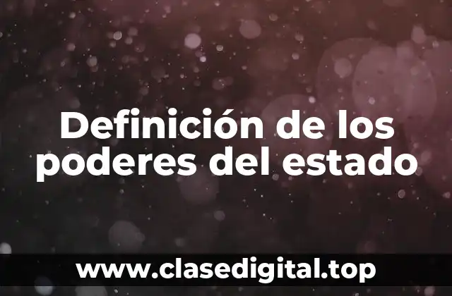 Definición de los poderes del estado
