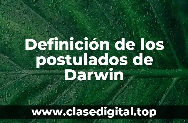 Definición de los postulados de Darwin